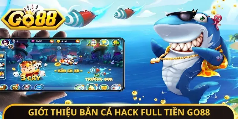 Bắn Cá Hack Full Tiền - Săn Thưởng Không Tốn Chi Phí 2 Sunwin Giới thiệu bắn cá hack full tiền Go88