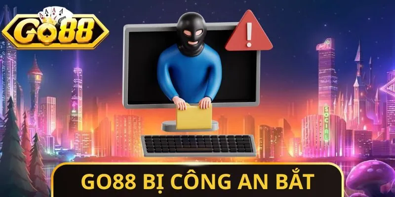 Go88 Bị Công An Bắt
