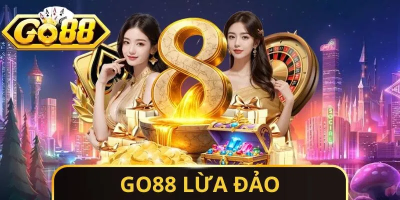 Go88 Lừa Đảo