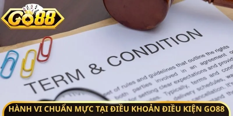 Hành vi chuẩn mực tại điều khoản điều kiện Go88