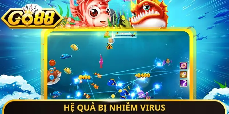Bắn Cá Hack Full Tiền - Săn Thưởng Không Tốn Chi Phí 4 Sunwin Hệ quả bị nhiễm virus