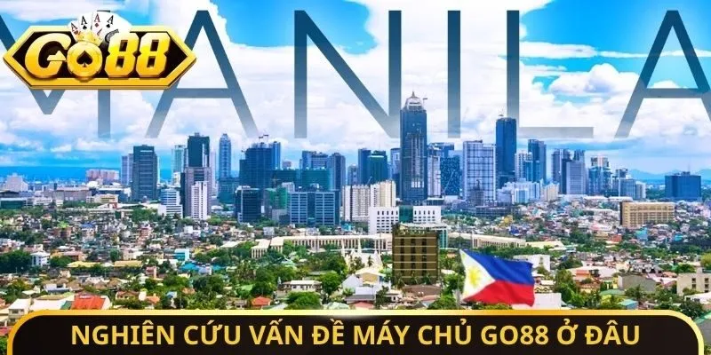Máy Chủ Go88 Ở Đâu - Trụ Sở Chính Đặt Ngay Tại Philippines 2 Sunwin Nghiên cứu vấn đề máy chủ Go88 ở đâu