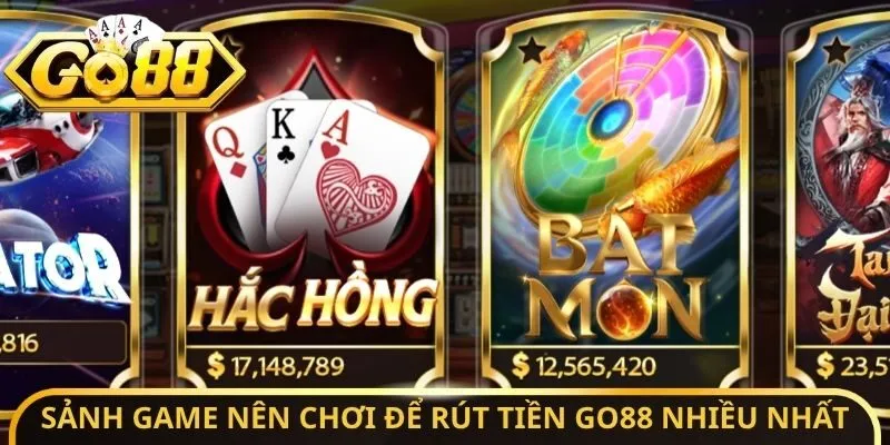 Sảnh Game tối ưu nên chơi để rút tiền Go88 nhiều nhất