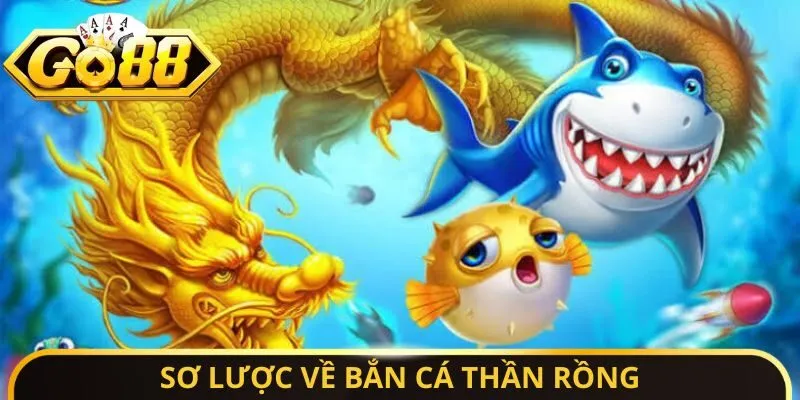 Bắn Cá Thần Rồng - Tựa Game Săn Thưởng Đáng Chơi Của Năm 2 Sunwin Sơ lược về bắn cá thần rồng