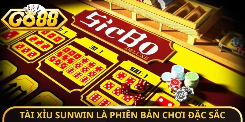 Tài Xỉu SUNWIN là phiên bản chơi đặc sắc